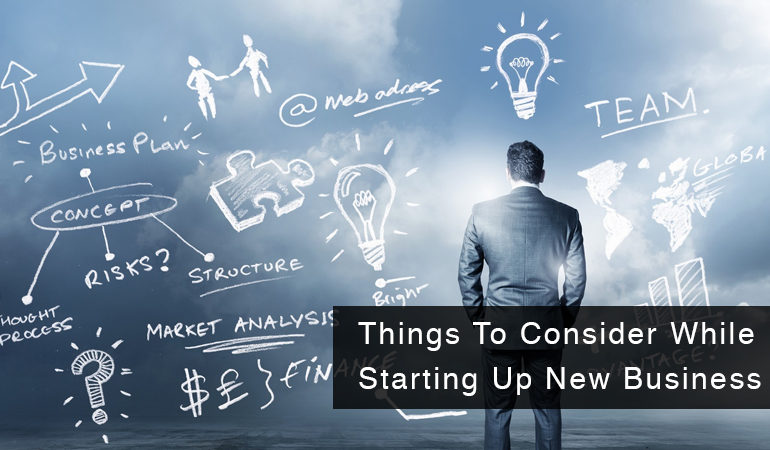 Things To Consider While Starting Up New Business