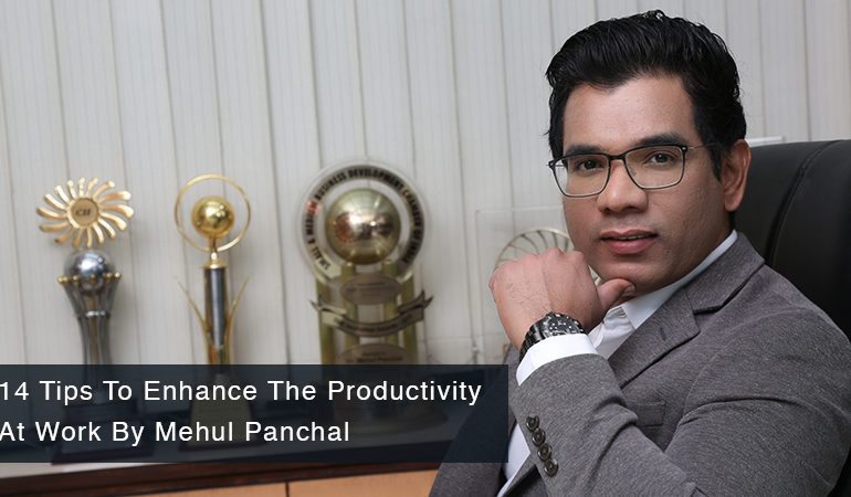14 Tips To Enhance The Productivity At Work By Mehul Panchal