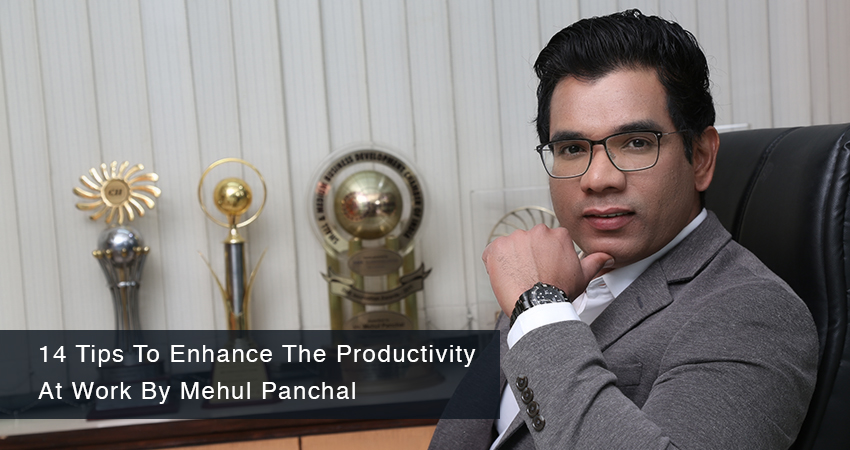 14 Tips To Enhance The Productivity At Work By Mehul Panchal